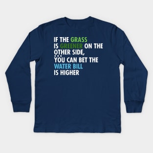 If The Grass Is Greener On The Other Side Kids Long Sleeve T-Shirt